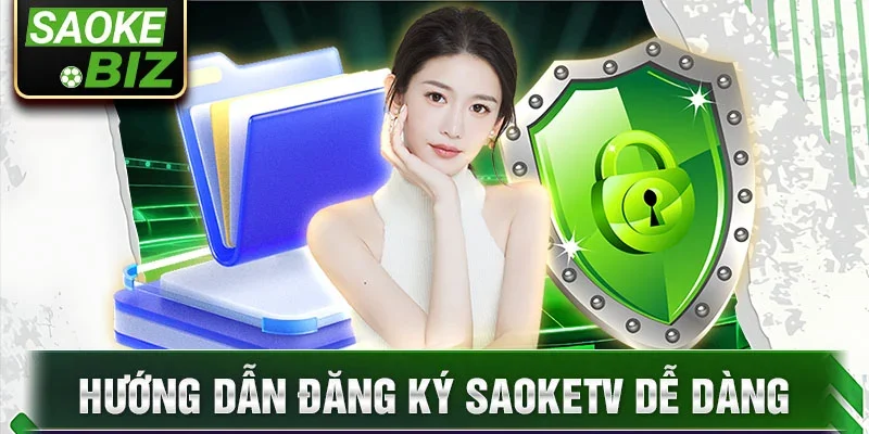 Hướng dẫn đăng ký Saoketv dễ dàng