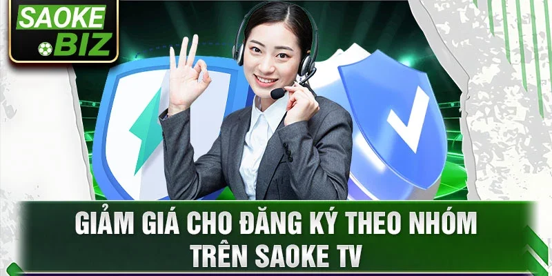 Giảm giá cho đăng ký theo nhóm trên Saoke TV