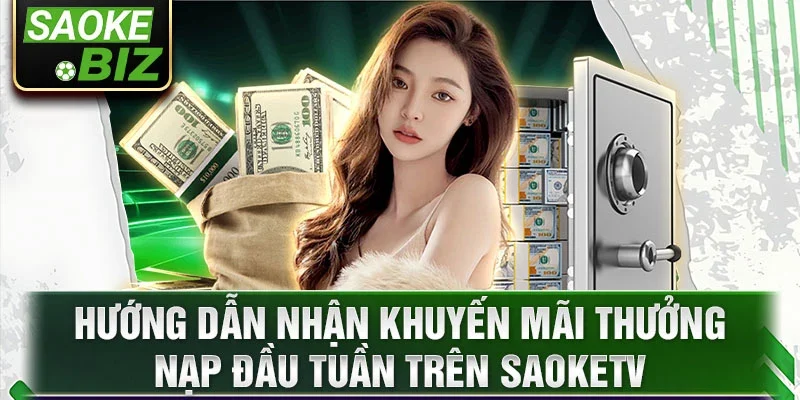 Hướng dẫn nhận khuyến mãi thưởng nạp đầu tuần trên SaokeTV