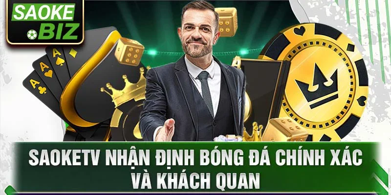 SaokeTV nhận định bóng đá chính xác và khách quan