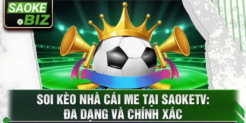 Soi kèo nhà cái me tại saoketv: đa dạng và chính xác