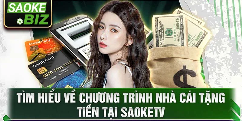 Tìm hiểu về chương trình nhà cái tặng tiền tại SaokeTV