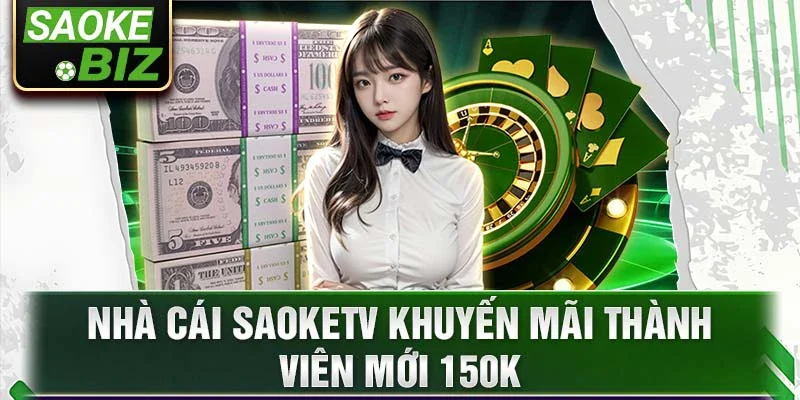 Nhà cái SaokeTV khuyến mãi thành viên mới 150k