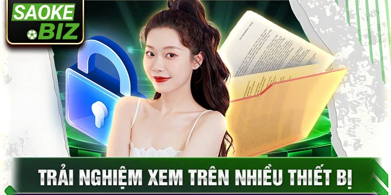 Trải nghiệm xem trên nhiều thiết bị