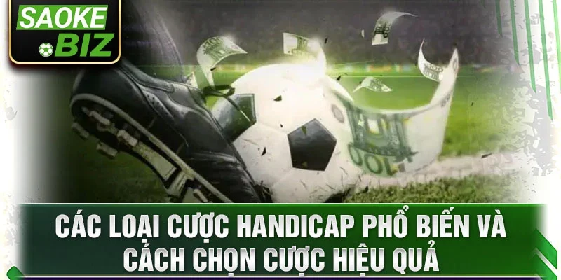 Các loại cược handicap phổ biến và cách chọn cược hiệu quả